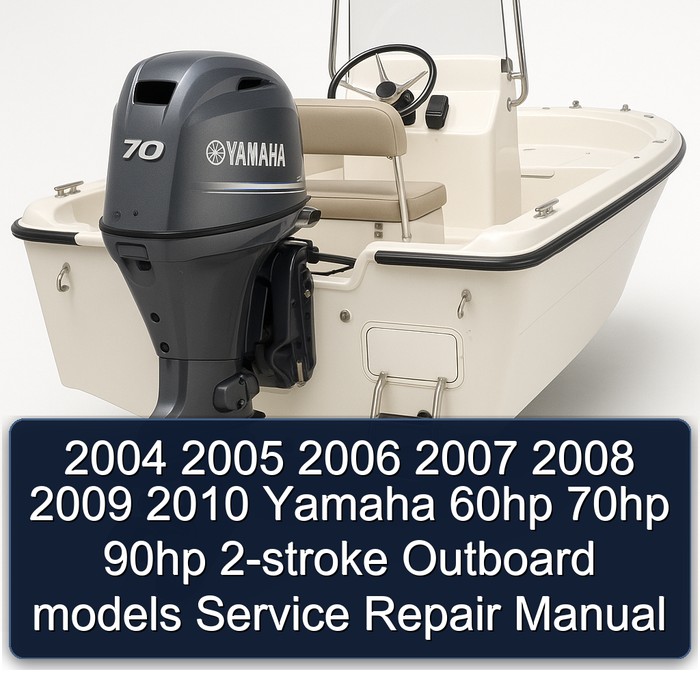 2004 2005 2006 2007 2008 2009 2010 Yamaha 60hp 70hp 90hp 2-stroke Outboard models Service Repair Manual
