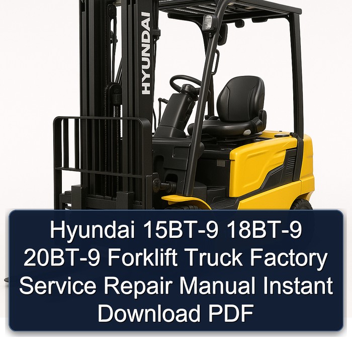 Hyundai 15BT-9 18BT-9 20BT-9 Forklift Truck Factory Manual de servicio y reparación Instant Download PDF