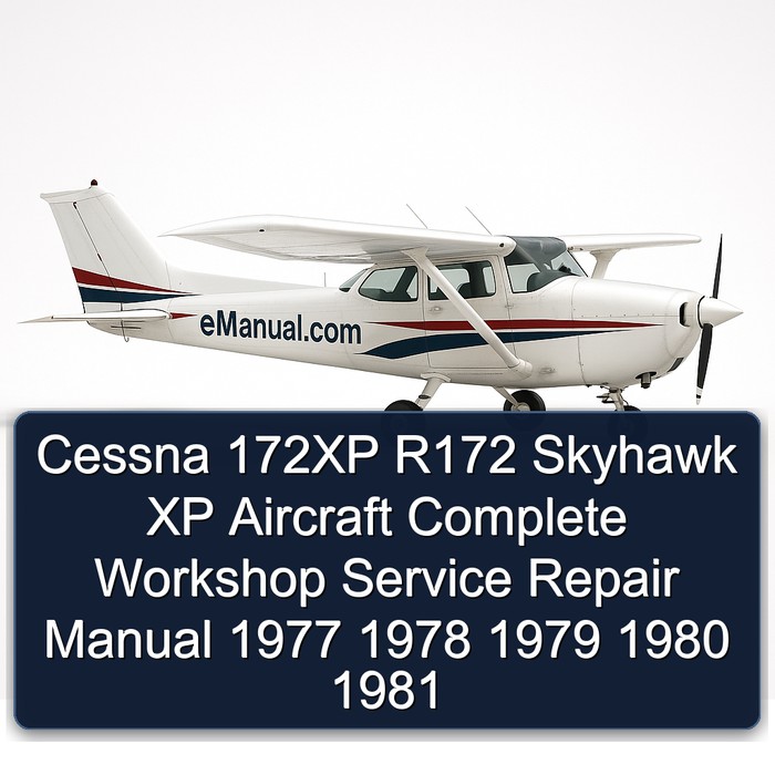 Cessna 172XP R172 Skyhawk XP Aircraft Complete Workshop Service Repair Manual 1977 1978 1979 1980 1981