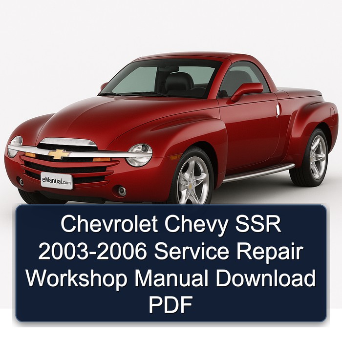 Chevrolet Chevy SSR 2003-2006 Service Repair Workshop Manual Download PDF