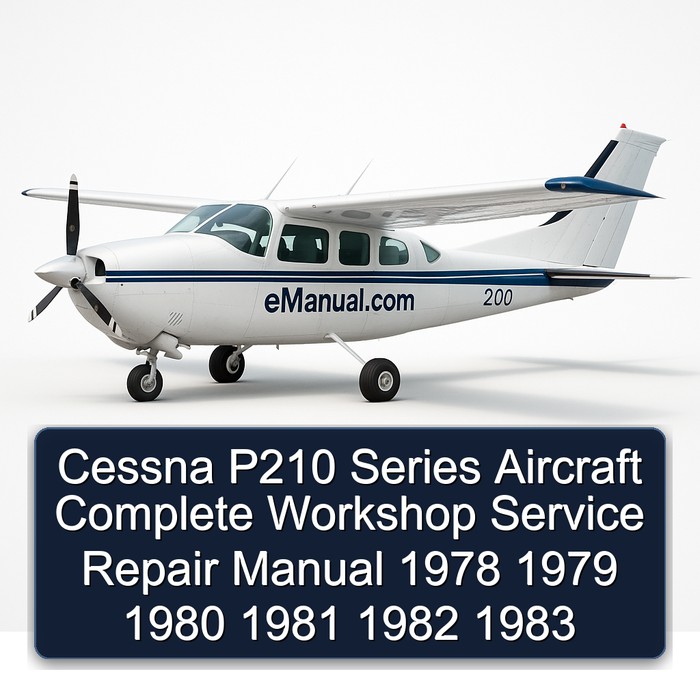 Cessna P210 Series Aircraft Complete Workshop Service Repair Manual 1978 1979 1980 1981 1982 1983