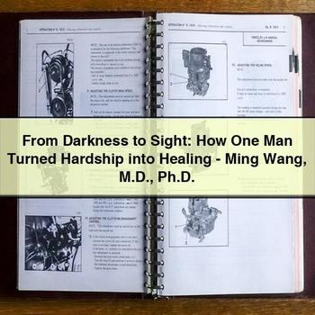 From Darkness to Sight: How One Man Turned Hardship into Healing-Ming Wang M.d. Ph.d PDF Download