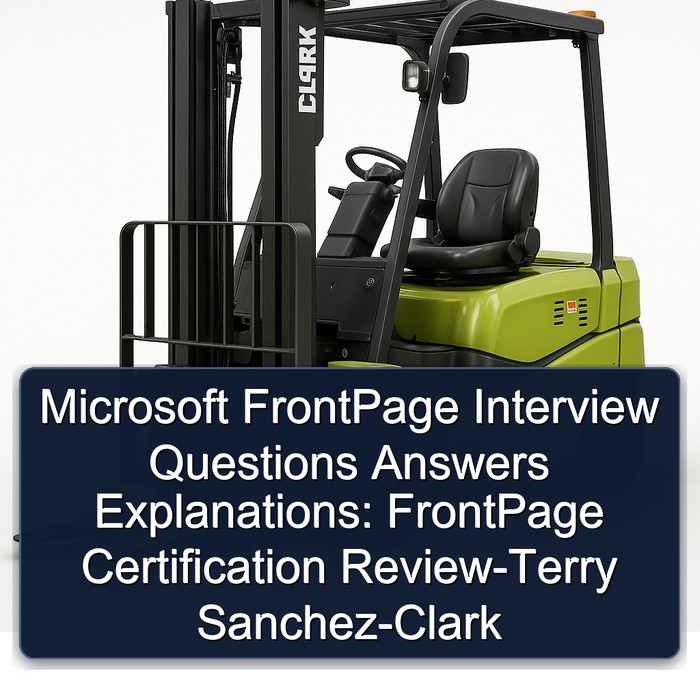 Microsoft FrontPage Interview Questions Answers Explanations: FrontPage Certification Review-Terry Sanchez-Clark