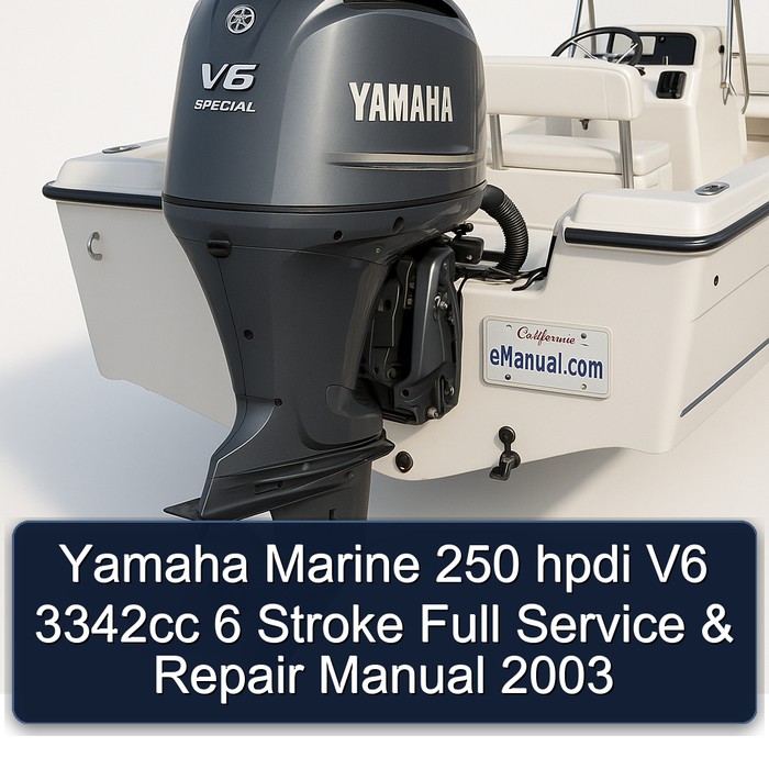 Yamaha Marine 250 hpdi V6 3342cc 6 Stroke Full Service & Repair Manual  2003
