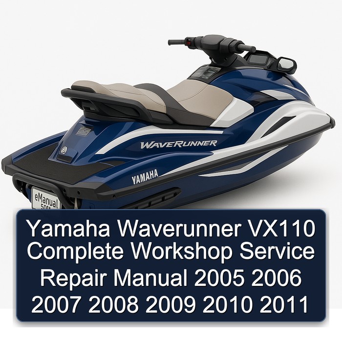 Yamaha Waverunner VX110 Complete Workshop Service Repair Manual 2005 2006 2007 2008 2009 2010 2011