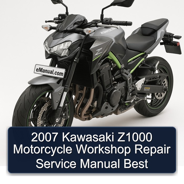 2007 Kawasaki Z1000 Motorcycle Workshop Repair Service Manual Best