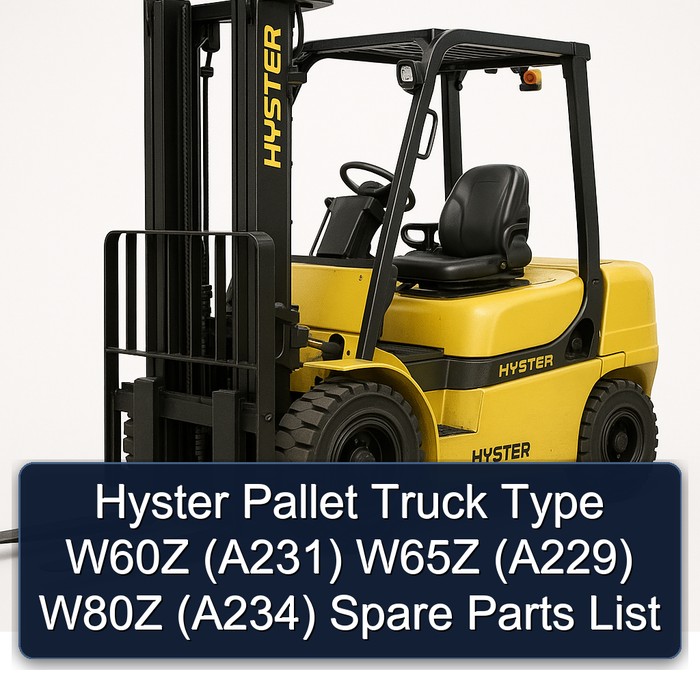 Hyster Pallet Truck Type W60Z (A231) W65Z (A229) W80Z (A234) Spare Parts List