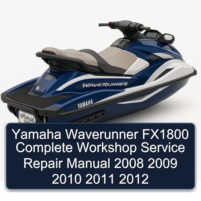 Yamaha Waverunner FX1800 Complete Workshop Service Repair Manual 2008 2009 2010 2011 2012