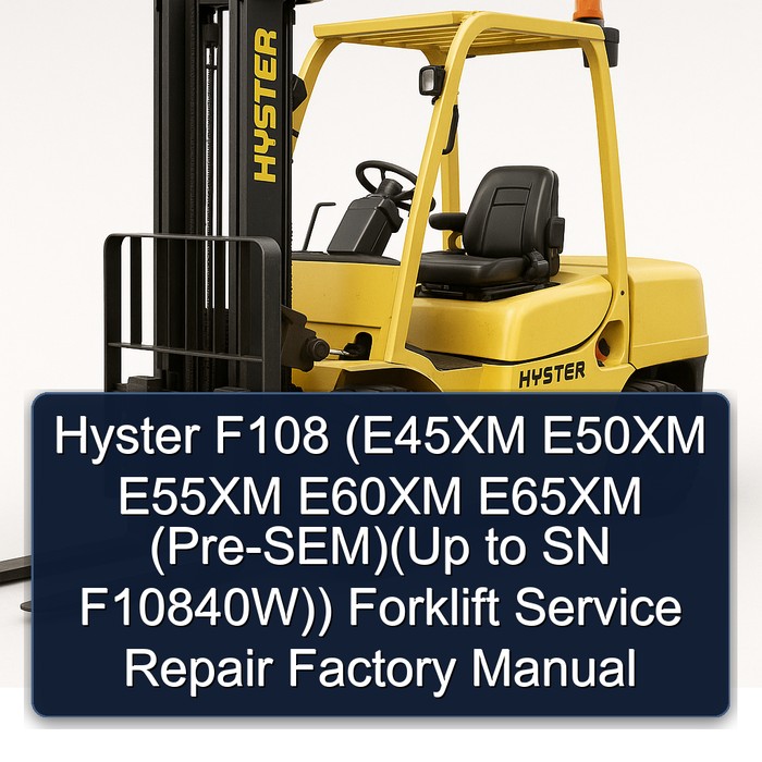 Manual de Servicio y Reparación de Carretillas Elevadoras Hyster F108 (E45XM, E50XM, E55XM, E60XM, E65XM) (Pre-SEM) (Hasta SN F10840W)