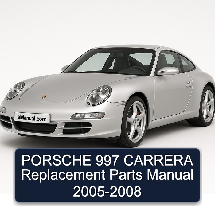 PORSCHE 997 CARRERA Replacement Parts Manual 2005-2008