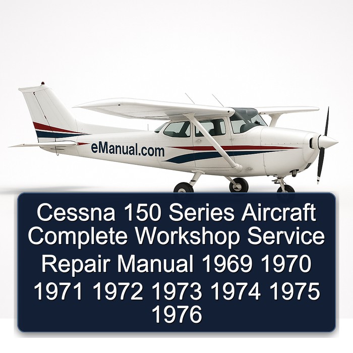 Cessna 150 Series Aircraft Complete Workshop Service Repair Manual 1969 1970 1971 1972 1973 1974 1975 1976