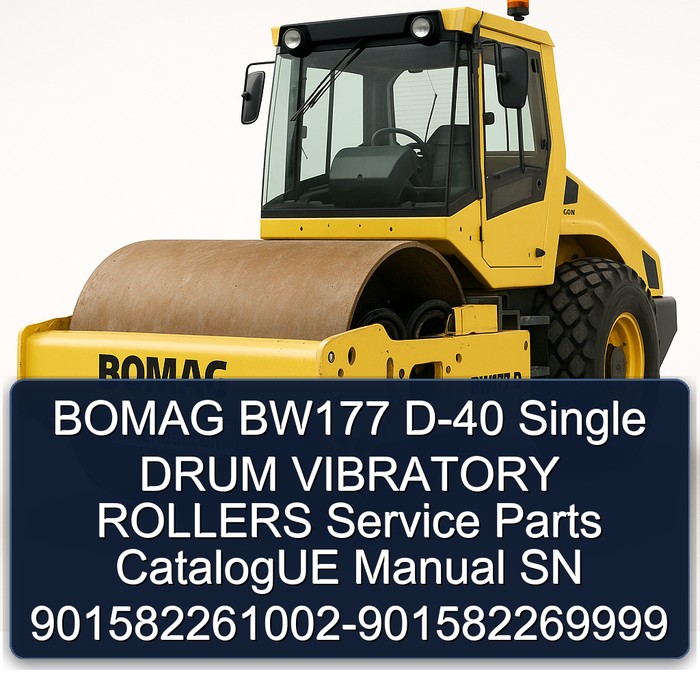 BOMAG BW177 D-40 Single DRUM VIBRATORY ROLLERS Service Parts CatalogUE Manual SN 901582261002-901582269999