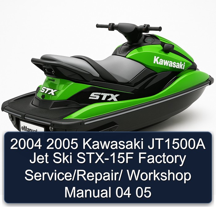2004 2005 Kawasaki JT1500A Jet Ski STX-15F Factory Service/Repair/ Workshop Manual 04 05