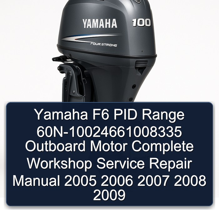 Yamaha F6 Pid Range 60N-10024661008335 Outboard Motor Workshop Service Repair Manual PDF Download