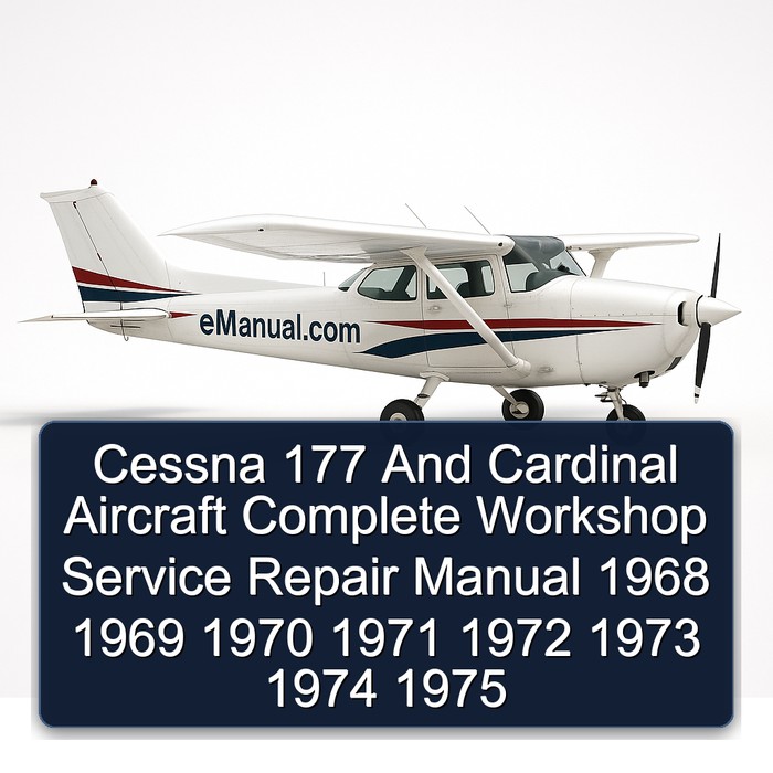 Cessna 177 And Cardinal Aircraft Complete Workshop Service Repair Manual 1968 1969 1970 1971 1972 1973 1974 1975