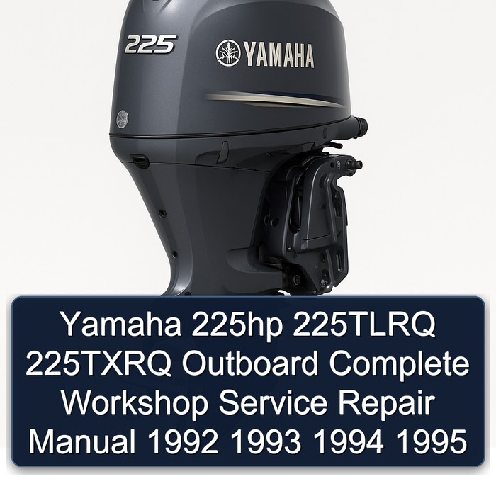 Yamaha 225hp 225TLRQ 225TXRQ Outboard Manual completo de servicio y reparación del taller 1992 1993 1994 1995