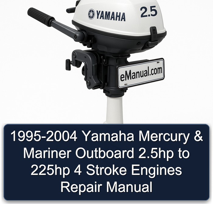 1995-2004 Yamaha Mercury & Mariner Outboard 2.5hp to 225hp 4 Stroke Engines Repair Manual