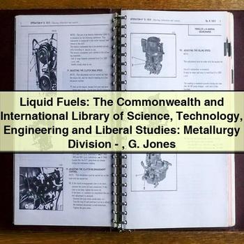 Liquid Fuels: the Commonwealth and International Library of Science Technology Engineering and Liberal Studies: Metallurgy Division PDF Download