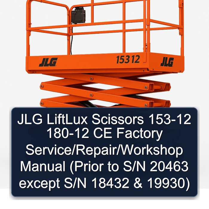 Jlg Liftlux Scissors 153-12 180-12 Ce // (Prior to S/N 20463 Except S/N 18432 & 19930) Workshop Service Repair Manual PDF Download
