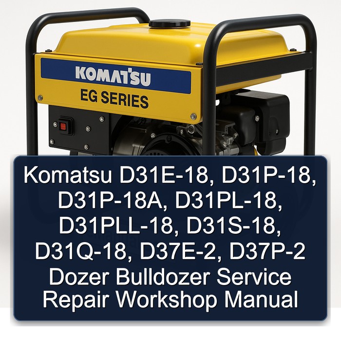 Komatsu D31E-18 D31P-18 D31P-18A D31PL-18 D31PLL-18 D31S-18 D31Q-18 D37E-2 D37P-2 Dozer Bulldozer Service Repair Workshop Manual