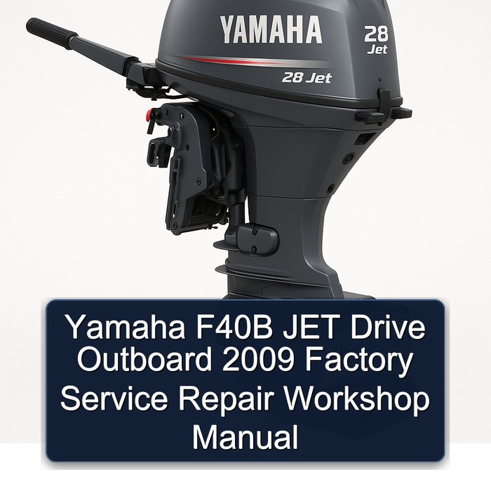 Yamaha F40B JET Drive Outboard 2009 Factory Service Repair Workshop Manual