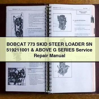 BOBCAT 773 SKID Steer Loader SN 519211001 & Above G Series Service Repair Manual 