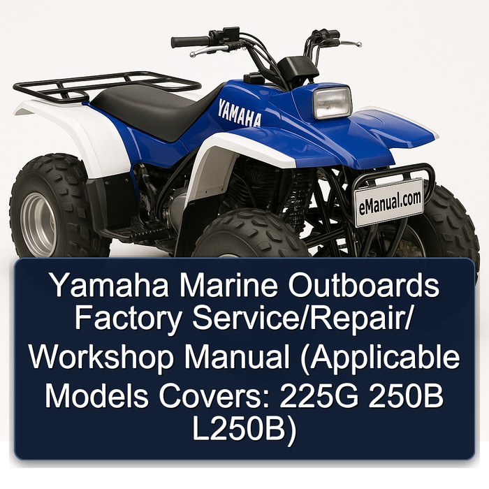 Yamaha Marine Outboards Factory Service/Repair/ Workshop Manual (Applicable Models Covers: 225G 250B L250B)