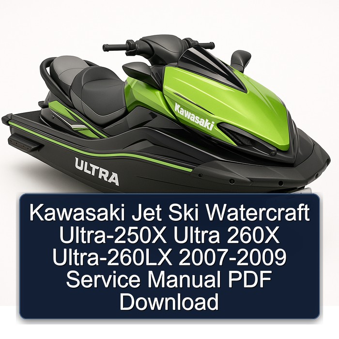 Kawasaki Jet Ski Watercraft Ultra-250X Ultra 260X Ultra-260LX 2007-2009 Service Manual PDF Download