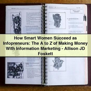 How Smart Women Succeed as Infopreneurs: the a to Z of Making Money with Information Marketing-Allison Jd Foskett PDF Download