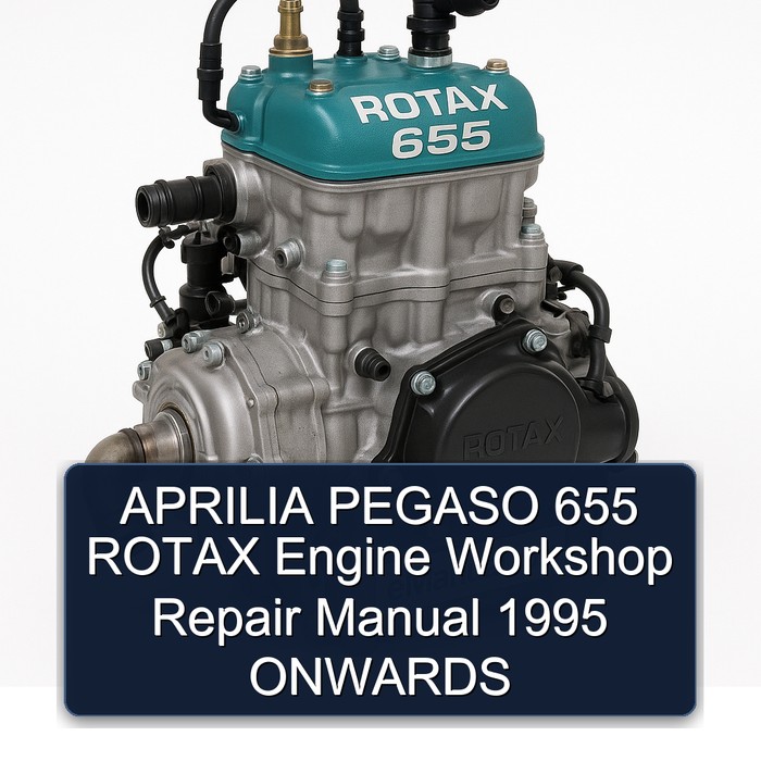 APRILIA PEGASO 655 ROTAX Engine Workshop Repair Manual 1995 ONWARDS