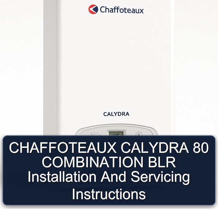 CHAFFOTEAUX CALYDRA 80 COMBINATION BLR Installation And Servicing Instructions