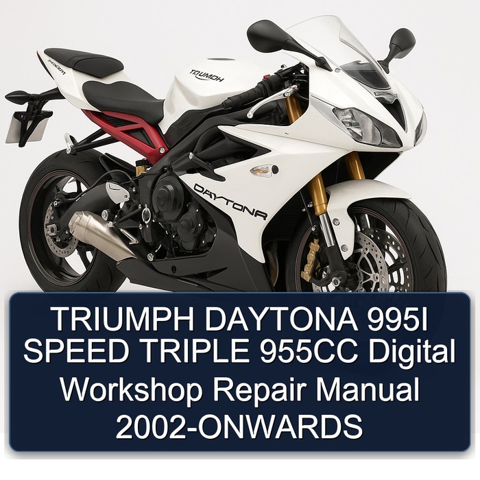 TRIUMPH DAYTONA 995I SPEED TRIPLE 955CC Digital Workshop Repair Manual 2002-ONWARDS