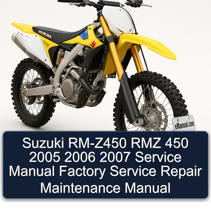 Suzuki RM-Z450 RMZ 450 2005 2006 2007 Service Manual Factory Service Repair Maintenance Manual