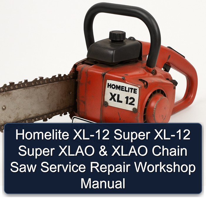 Homelite XL-12 Super XL-12 Super XLAO & XLAO Chain Saw Service Repair Workshop Manual
