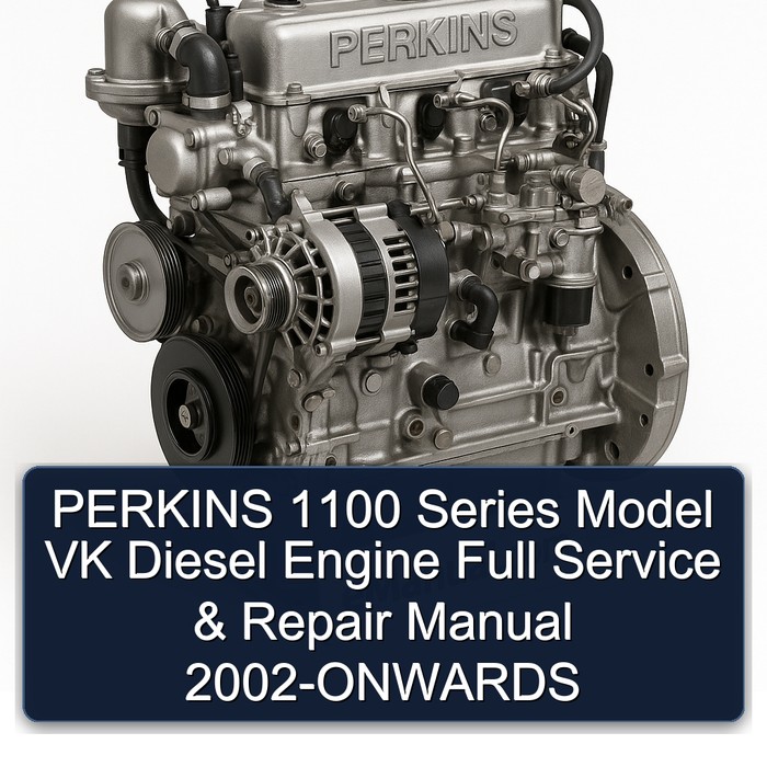 Manual de Servicio y Reparación Completo - Motor Diesel Perkins 1100 Serie VK (2002 en adelante)