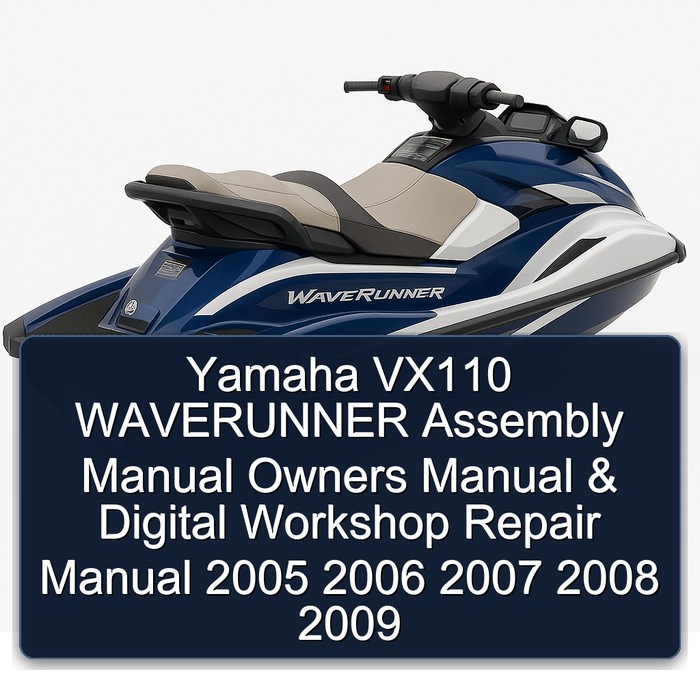 Yamaha VX110 WAVERUNNER Assembly Manual Owners Manual & Digital Workshop Repair Manual 2005 2006 2007 2008 2009