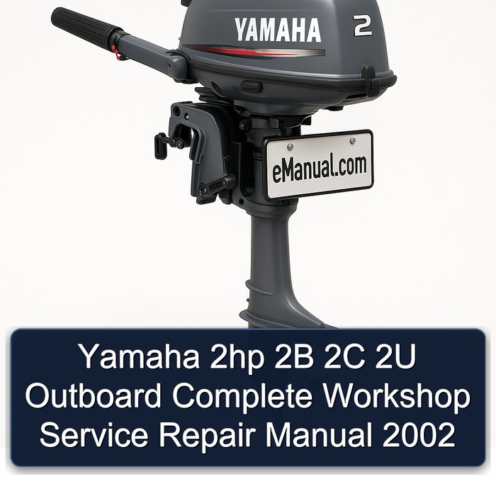 Yamaha 2hp 2B 2C 2U Outboard Complete Workshop Service Repair Manual 2002