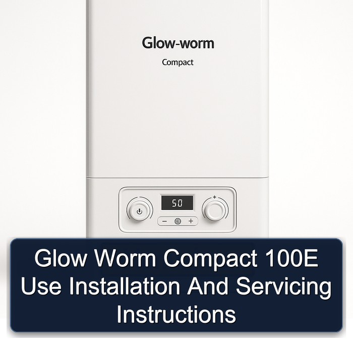 Glow Worm Compact 100E Use Installation And Servicing Instructions