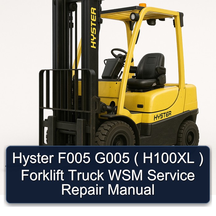 Hyster F005 G005 ( H100XL ) Forklift Truck WSM Service Repair Manual