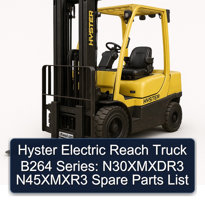 Hyster Electric Reach Truck B264 Series: N30XMXDR3 N45XMXR3 Spare Parts List