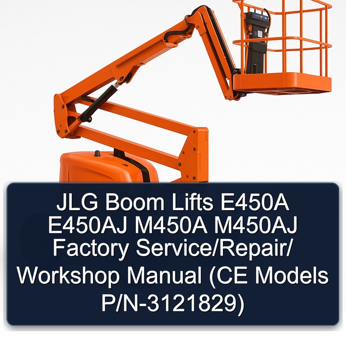 JLG Boom Lifts E450A E450AJ M450A M450AJ  Factory Service/Repair/ Workshop Manual  (CE Models P/N-3121829)