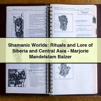 Shamanic Worlds: Rituals and Lore of Siberia and Central Asia-Marjorie Mandelstam Balzer PDF Download