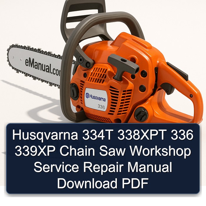 Husqvarna 334T 338XPT 336 339XP Chain Saw Workshop Service Repair Manual Download PDF