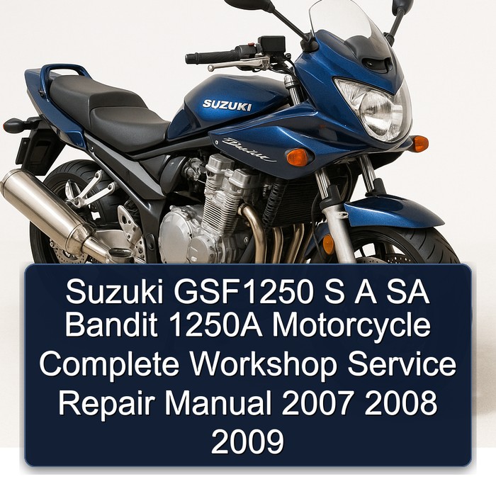 Suzuki GSF1250 S A SA Bandit 1250A Motorcycle Manual completo de servicio y reparación del taller 2007 2008 2009
