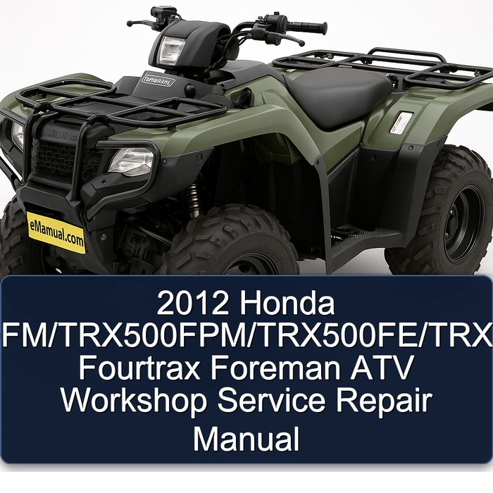 2012 Honda TRX500FM/TRX500FPM/TRX500FE/TRX500FPE Fourtrax Foreman ATV Workshop Manual de servicio y reparación