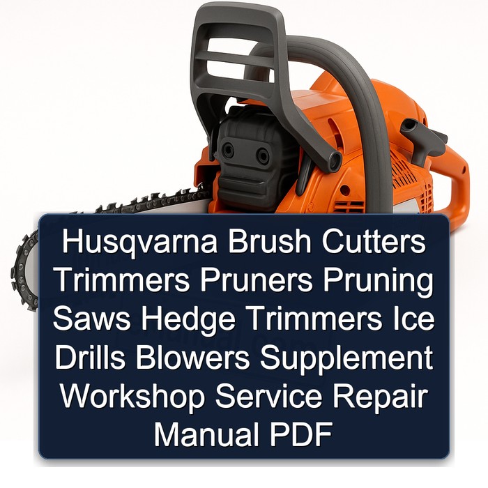 Husqvarna Brush Cutters Trimmers Pruners Pruning saws Hedge trimmers Ice drills Blowers Supplement Workshop Service Repair Manual Download PDF