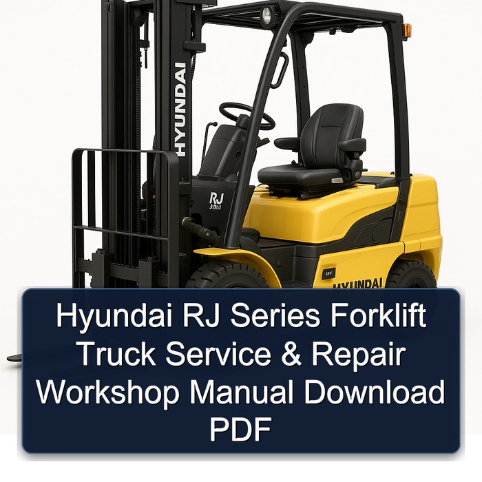 Hyundai RJ Series Forklift Truck Service & Repair Workshop Manual Download PDF