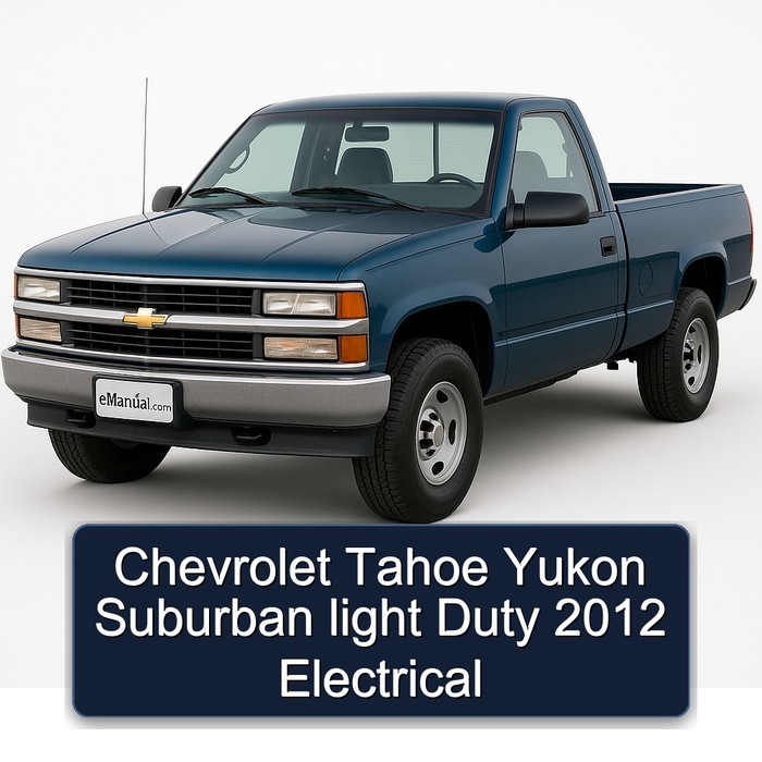 Chevrolet Tahoe Yukon Suburban light Duty 2012 Electrical