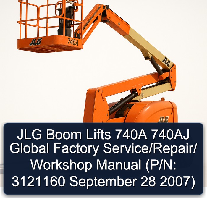 JLG Boom Lifts 740A 740AJ Global  Factory Service/Repair/ Workshop Manual  (P/N: 3121160 September 28 2007)