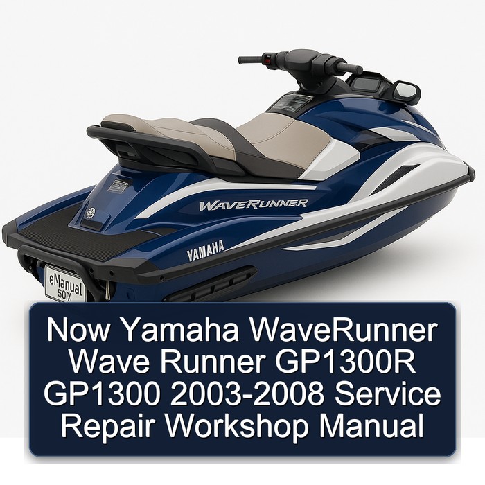 Now Yamaha WaveRunner Wave Runner GP1300R GP1300 2003-2008 Service Repair Workshop Manual